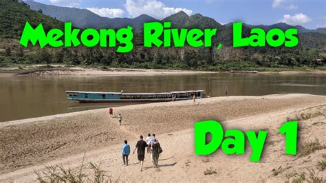 Mekong River Cruise, Laos - Slow Boat, Day 1 - YouTube