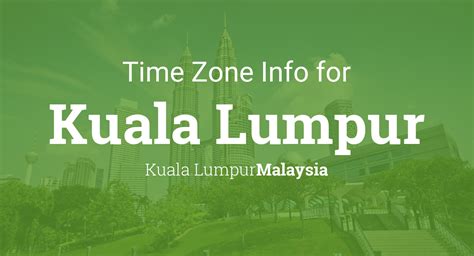 Time Zone & Clock Changes in Kuala Lumpur, Malaysia