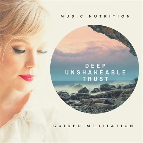 Deep Unshakeable Trust – Music Nutrition