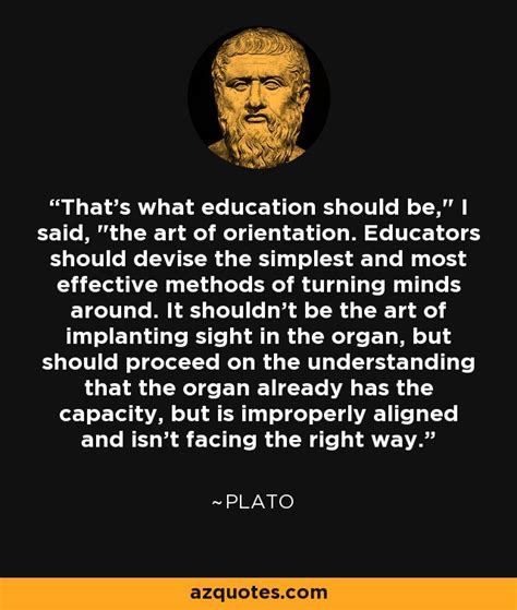 Plato quote: That's what education should be," I said, "the art of...