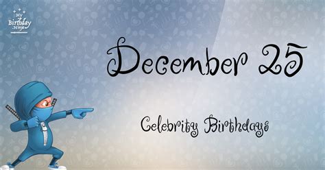 Who Shares My Birthday? Dec 25 Celebrity Birthdays No One Tells You About #3