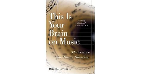 This Is Your Brain on Music: The Science of a Human Obsession by Daniel J. Levitin