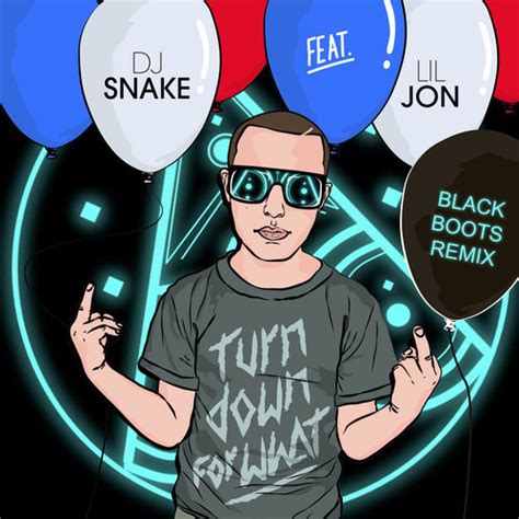 DJ Snake and Lil Jon - Turn Down For What (Black Boots Remix) [RTT ...