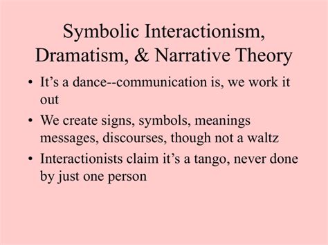 Symbolic Interactionism, Dramatism, & Narrative Theory