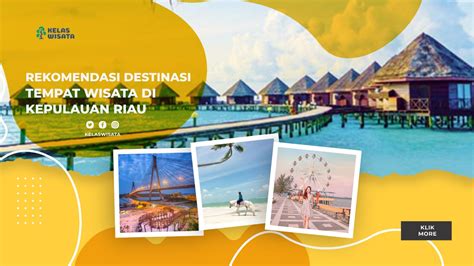 15 Rekomendasi Wisata di Kepulauan Riau, Surga Dunia Nyata