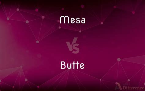 Mesa vs. Butte — What’s the Difference?