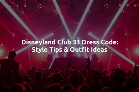 Disneyland Club 33 Dress Code: Style Tips & Outfit Ideas