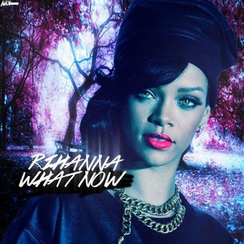 what-now-rihanna | Rihanna what now, Remix music, Rihanna