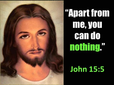 Jesus, "Apart from me you can do nothing." John 15:5 - YouTube