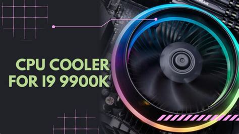 12 Best CPU Cooler for i9 9900K 2024 - Keep Things Cool while Overclocking