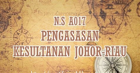 Naratif Sejarah: Pengasasan Kesultanan Johor - Riau