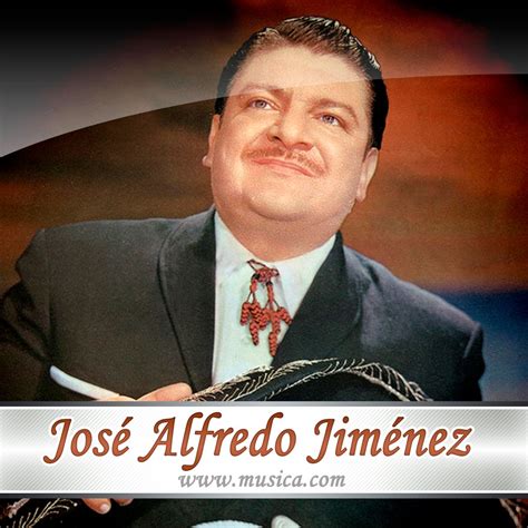 José Alfredo Jiménez - Letras - Musica.com