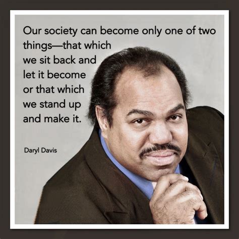 Our society can become only one of two things . . . | Daryl Davis #klanwhisperer in 2020 | Stand ...