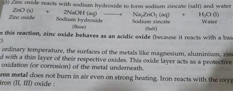 (b) Zinc oxide reacts with sodium hydroxide to form sodium zincate (salt)..