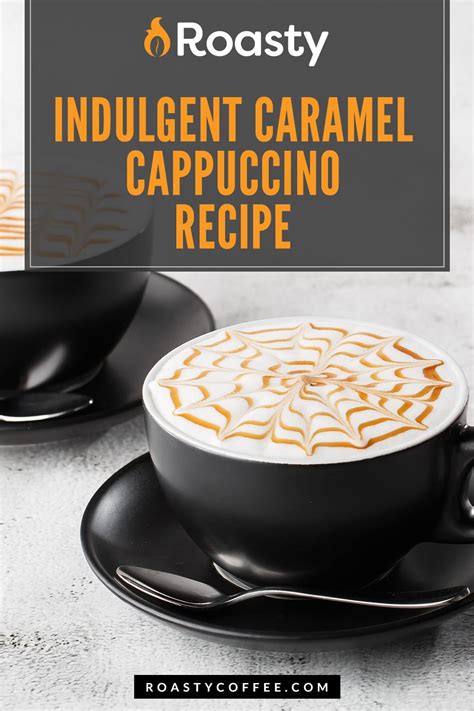 Indulgent Caramel Cappuccino Recipe: A Basic Recipe With A Flavor Spin