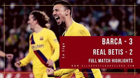 FC Barcelona vs Real Betis Highlights Video | Barca - 3, Real Betis - 2