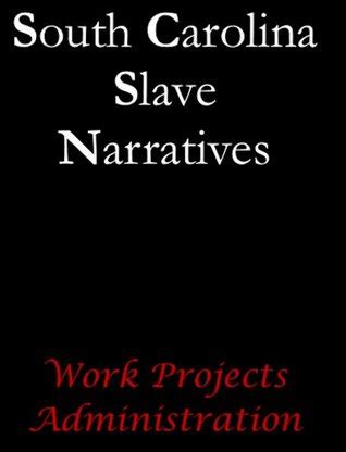 South Carolina Slave Narratives by Work Projects Administration