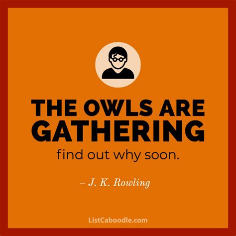 the owls are gathering find out why soon - j k rowling quote on orange background