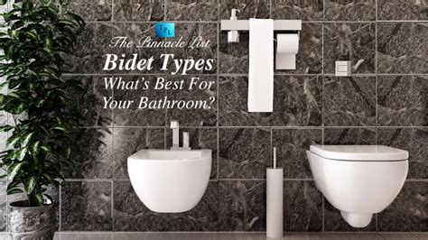 Bidet Types – What’s Best For Your Bathroom? – The Pinnacle List