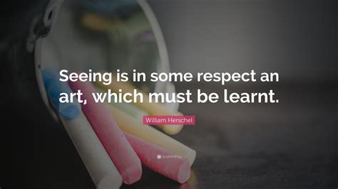 Top 10 William Herschel Quotes (2024 Update) - QuoteFancy