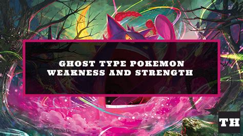 Ghost Type Pokemon Weakness and Strength Chart - Try Hard Guides