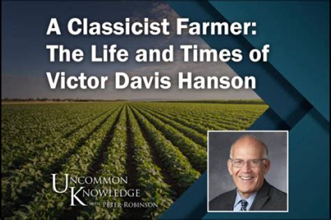 A Classicist Farmer: The Life and Times of Victor Davis Hanson - VDH’s ...