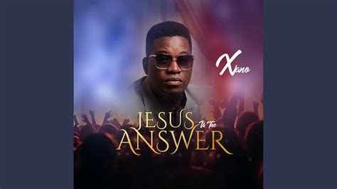 Jesus Is The Answer - YouTube