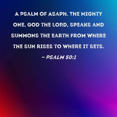 Psalm 50:1 The Mighty One, God the LORD, speaks and summons the earth ...