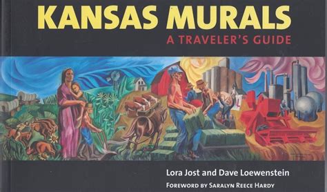 Kansas Murals: A Traveler's Guide by Lora Jost & Dave Loewenstein