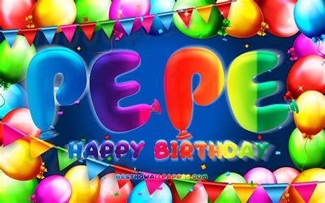 Download wallpapers Happy Birthday Pepe, 4k, colorful balloon frame ...