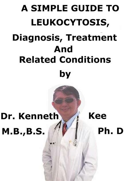 A Simple Guide To Leukocytosis, Diagnosis, Treatment And Related ...