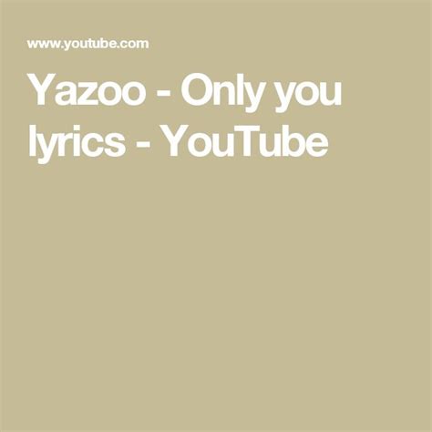 Yazoo - Only you lyrics - YouTube | Yours lyrics, Lyrics, You youtube