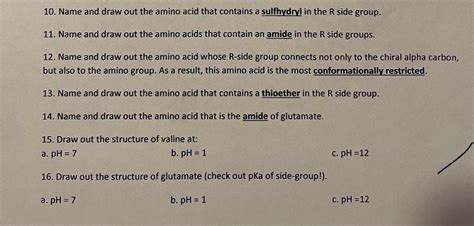 [Solved]: 10. Name and draw out the amino acid that contai