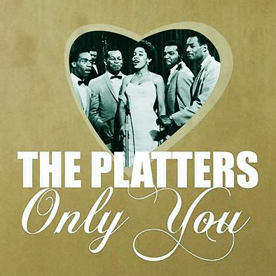 ROMANTIC MOMENTS SONGS: THE PLATTERS - ONLY YOU - 1955