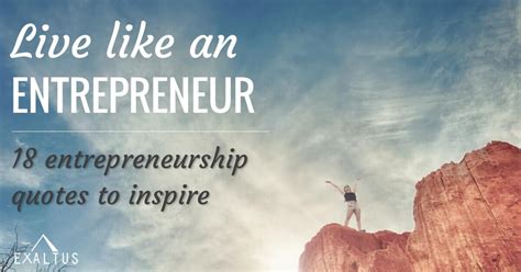 Live Like an Entrepreneur - 18 Quotes to Inspire - Exaltus