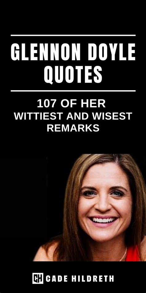 Glennon Doyle Quotes: 107 of Her Wittiest and Wisest Remarks | Wise women quotes, Epic quotes ...