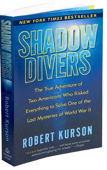 Shadow Divers: The True Adventure of Two Americans Who Risked Everything to Solve One of the ...