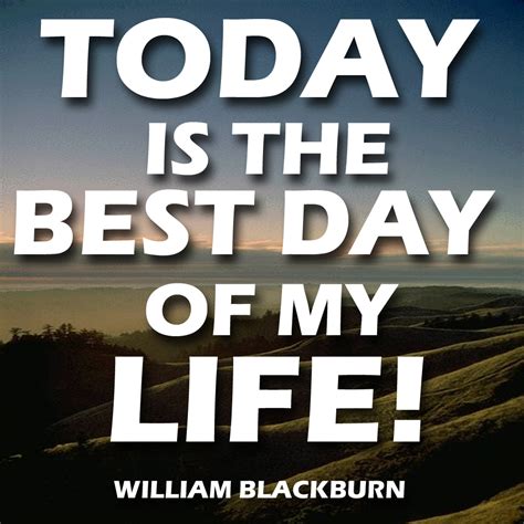 Today Is The Best Day Of My Life - William Blackburn Ministries