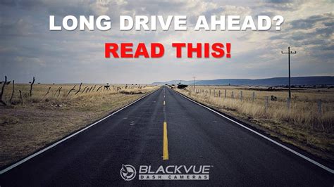 Going For a Long Drive? Here Are Some Road Trip Tips! - BlackVue Dash Cameras