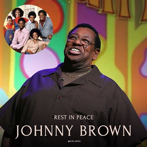 Rest in peace Johnny Brown! The comedian, singer, and actor best known ...