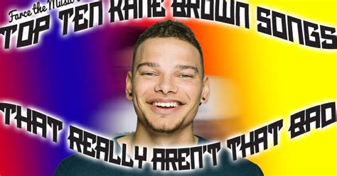 Farce the Music: Top 10 Kane Brown Songs That Really Aren't That Bad