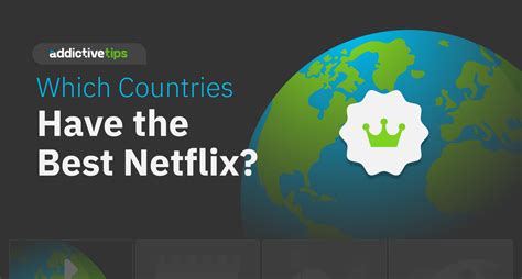 Netflix Around the World: A Country-by-Country Breakdown - AddictiveTips