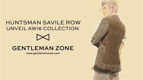 Huntsman Savile Row Unveil AW16 Collection - Gentleman Zone