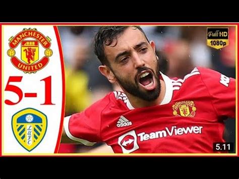 manchester united vs leeds 5-1 Extended Highlights and all goals HD ...