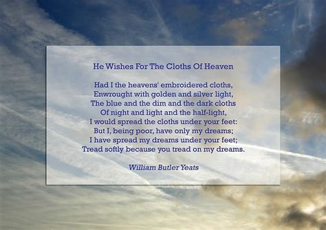 ""He wishes for the cloths of heaven" by William Butler Yeats" by ...