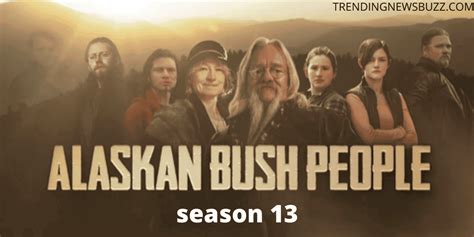 Everything About Alaskan Bush People Season 13 | Trending News Buzz