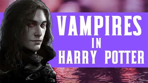 Everything You Need To Know About Vampires In Harry Potter - YouTube