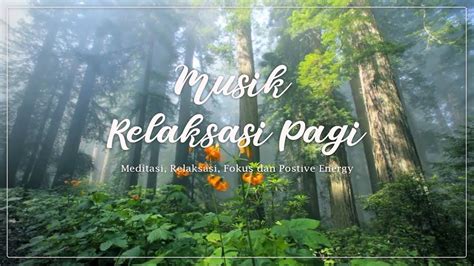 Musik Relaksasi Pagi Hari Lagu Pembangkit Semangat Di Pagi Hari | Musik ...