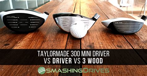 TaylorMade 300 Mini Driver vs Driver vs 3 wood and other FAQs ...