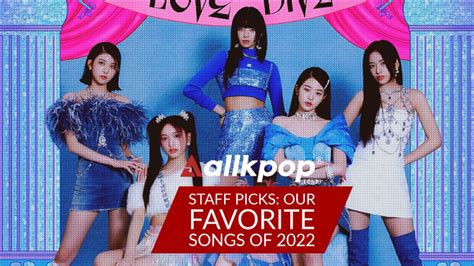 Staff Picks: Our Favorite Songs of 2022 | allkpop